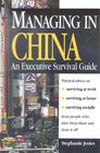 Managing in China An Executive Survival Guide