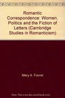 Romantic Correspondence Women Politics and the Fiction of Letters