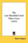 The Last Blackbird And Other Lines