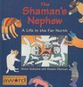 Shaman's Nephew A Life in the Far North
