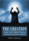 The Creation Secular Jewish Catholic Protestant and Muslim Perspectives Analyzed