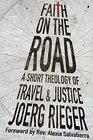 Faith on the Road A Short Theology of Travel and Justice