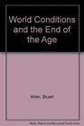 World Conditions and the End of the Age