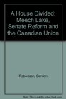 A House Divided Meech Lake Senate Reform and the Canadian Union