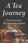 A Tea Journey Your personal tea cupping journal