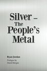 Silver The People's Metal
