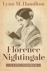 Florence Nightingale A Life Inspired