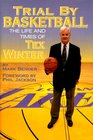 Trial by Basketball The Life and Times of Tex Winter