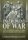 Instrument of War Volume 1 The Austrian Army in the Seven Years War