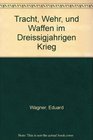 Tracht Wehr und Waffen im Dreissigjahrigen Krieg