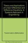 Theory and Applications of Linear Differential and Difference Equations A Systems Approach in Engineering