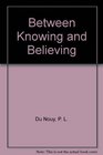 Between Knowing and Believing