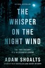 The Whisper on the Night Wind The True History of a Wilderness Legend