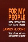 For My People Black Theology and the Black Church