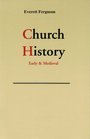 Church History Early and Medieval