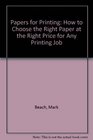 Papers for Printing How to Choose the Right Paper at the Right Price for Any Printing Job