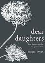 Dear Daughters: Love Letters to the Next Generation