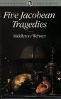 Five Jacobean Tragedies The Revenger's Tragedy / Women Beware Women / The Changeling / The Duchess of Malfi / The White Devil