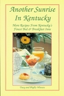 Another Sunrise in Kentucky More Recipes from Kentucky's Finest Bed  Breakfast Inns