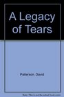 A Legacy of Tears