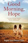 Good Morning, Hope: A True Story of Refugee Twin Sisters and Their Triumph over War, Poverty, and Heartbreak