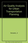 Air Quality Analysis for Urban Transportation Planning
