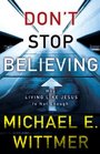 Don't Stop Believing Why Living Like Jesus Is Not Enough