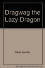 Dragwag the Lazy Dragon