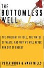 The Bottomless Well The Twilight of Fuel the Virtue of Waste and Why We Will Never Run Out of Energy