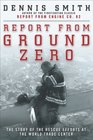 Report from Ground Zero The Story of the Rescue Efforts at the World Trade Center