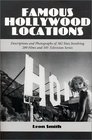 Famous Hollywood Locations Descriptions and Photographs of 382 Sites Involving 289 Films and 105 Television Series