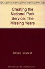 Creating the National Park Service The Missing Years