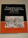 Fotografias Para La Historia De Puerto Rico, 1844 to 1952/ Photographs for the History of Puerto Rico: Null (Span)