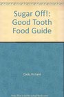 Sugar Off Good Tooth Food Guide