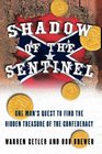Shadow of the Sentinel One Man's Quest to Find the Hidden Treasure of the Confederacy