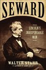 Seward: Lincoln's Indispensable Man