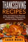 Thanksgiving Recipes Easy and Delicious Recipes for Celebrating Thanksgiving and the Holiday Season