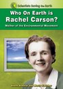 Who on Earth is Rachel Carson Mother of the Environmental Movement