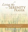 Living the Serenity Prayer True Stories of Acceptance Courage and Wisdom