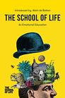 The School of Life An Emotional Education