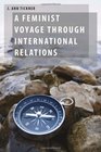 A Feminist Voyage through International Relations