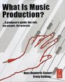 What is Music Production a producers guide the role the people the process