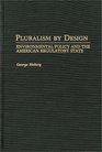 Pluralism By Design Environmental Policy and the American Regulatory State