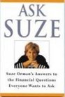 Ask Suze Suze Orman's Answers to the Financial Questions Everyone Wants to Ask