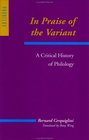 In Praise of the Variant A Critical History of Philology