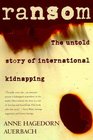 Ransom The Untold Story of International Kidnapping