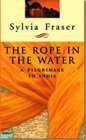 The Rope in the Water  A Pilgrimage to India