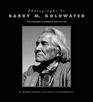 Photographs by Barry M Goldwater The Arizona Highways Collection