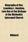 Biography of Rev Leonidas L Hamline Late One of the Bishops of the Methodist Episcopal Church