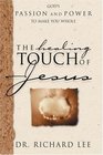 The Healing Touch of Jesus God's Passion and Power to Make You Whole